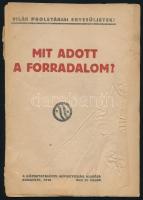 Mit adott a forradalom?    Bp. 1919. Közoktatásügyi Népbiztosság. 30 p. Kiadói papírborítóban.