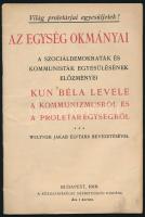 Az egység okmányai. A szociáldemokraták és kommunisták egyesülésének előzményei. Kun Béla levele a kommunizmusról és a proletáregységről. Weltner Jakab elvtárs bevezetésével.    A szociáldemokraták és kommunisták egyesülésének előzményei. Kun Béla levele a kommunizmusról és a proletáregységről. Weltner Jakab elvtárs bevezetésével. Bp. 1919. Közoktatásügyi Népbiztosság Kiadása. 24 l. Viseltes...