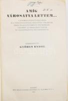 György Endre (szerk.): Amíg városatya lettem... A főváros tisztviselőinek és törvényhatósági bizotts...