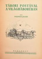 Majoros József: Tábori postával a világháborúban. Bp., Postatisztviselők Országos Kaszinója. Félvászon kötés, kissé kopottas állapotban.