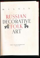 M. Ilyin: Russian Decorative Folk Art. Moscow, 1959, Foreign Languages Publishing House. Fekete-fehér és színes képekkel illusztrálva. Angol nyelven. Kiadói egészvászon-kötés, kissé foltos kiadói papír védőborítóban. / In English language. Hardcover, with dust jacket.