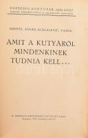 Abonyi [Lajos] - Anghi [Csaba] - Kukuljevič [József] - Vajda [Tódor]: Amit a kutyáról mindenkinek tudnia kell... Egészség-Könyvtár XXXI. köt. Bp., [1937], Országos Közegészségügyi Egyesület, 165+(3) p.+ 8 (fekete-fehér képek) t. Átkötött modern papírkötés, ceruzás aláhúzásokkal és bejelölésekkel.