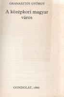 Granasztói György: 
A középkori magyar város. (Dedikált.)
(Budapest), 1980. Gondolat Könyvkiadó (A...