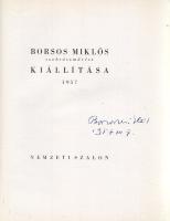 [Kiállítási katalógus] Borsos Miklós szobrászművész kiállítása a Nemzeti Szalonban (1957). [Aláírt.] (Budapest), 1957. (Kossuth Nyomda). 22 + [2] p. + 12 t. (kétoldalas). Egyetlen kiadás. A címoldalon a művész saját kezű aláírása: "Borsos Miklós, 1957. XII. 7." Borsos Miklós tárlata a Műcsarnokban volt látható, 1957. november 16. - 1957. december 8. között. A kiállítás a művész szobrászati, érmeművészeti és grafikai munkásságából válogatott. Fűzve, illusztrált kiadói borítóban. Jó példány.