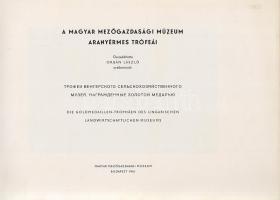 A Magyar Mezőgazdasági Múzeum aranyérmes trófeái. Összeállította Orbán László.
Budapest, 1961. Magy...