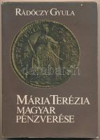 Rádóczy Gyula: Mária Terézia magyar pénzverése. MÉE és a Magyar Numizmatikai Társulat, Budapest, 1982. Használt, jó állapotban.