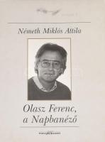 Németh Miklós Attila: Olasz Ferenc, a Napbanéző. Teremtők 3. Bp., 2007, Masszi Kiadó. Kiadói kartonált kötés, jó állapotban.