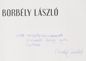 Borbély László. DEDIKÁLT! 2014, Kossuth Kiadó. Kiadói kartonált kötés, jó állapotban