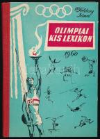 Földessy János: Olimpiai kis lexikon. Bp., 1960, Sport. Fekete-fehér képekkel illusztrálva. Kiadói félvászon-kötés, ajándékozási bejegyzéssel. Megjelent 5800 példányban.