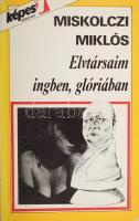 Miskolczi Miklós: Elvtársaim ingem, glóriában. DEDIKÁLT! (Trunkó Barnabásnak.) hn., 1987, Képes 7. Kiadói papírkötés.