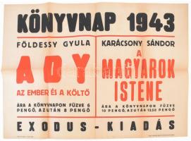 1943 Könyvnap 1943/ Földessy Gyula: Ady Az ember és a költő/ Karácsony Sándor: A magyarok istene/Exodus-kiadás, Bp., Klein Sándor-ny., reklám plakát, hajtott, 50x70 cm