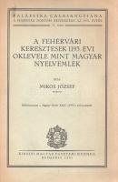 Mikos József: 
A fehérvári keresztesek 1193. évi oklevele, mint magyar nyelvemlék. [Különlenyomat.]...