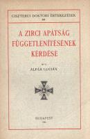 Alpár Lucián:  A zirci apátság függetlenítésének kérdése. Budapest, 1942. (Ciszterci Rend - Stephaneum Nyomda). 73 + [1] p. Egyetlen kiadás. A középkorban alapított zirci ciszterci apátság a XVI. században a protestáns fordulat, illetve a török hódítás nyomán megszűnt működni, a ciszterci szerzetesrendnek tagjai sem maradtak Magyarországon, birtokait pedig a Habsburg uralkodó a protestáns Podmaniczkyk számára utalta ki. A tridenti zsinat után, a 17. század elején a nagyrészt széthullott apátság ismét katolikus kézbe került, ám csak később, a 18. század elején került a ciszterci rend kezelésébe. A zirci apátság az újjáalapításkor a sziléziai heinrichaui monostor főhatósága alá került, ám a 18. század folyamán a zirci ciszterciek magyar érzelművé válva törekedni kezdtek a sziléziai főhatóságtól való függetlenedésre. A zirciek kapcsolatrendszere továbbá lehetővé tette, hogy II. József szerzetesrendi rendelkezéseit elkerüljék, a zirci apátság változatlanul tovább működhetett. A tanulmány szerint ez a zökkenőmentesség és folytonosság, valamint az apátság magyar szelleme tette lehetővé az osztrák befolyás korai, 19. század eleji lerázását, ami szokatlan jelenség a korban: a legtöbb szerzetesrend és apátság 1848-ig őrizte Habsburg-szimpátiáit. (Ciszterci doktori értekezések. 84. szám.) Fűzve, kiadói borítóban. Jó példány.