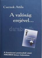 Csernok Attila: A valóság erejével... A szerző által ALÁÍRT, dátumozott példány. Bp., 2009, Pro-Livro Kft. Kiadói kartonált papírkötés.