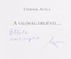Csernok Attila: A valóság erejével... A szerző által ALÁÍRT, dátumozott példány. Bp., 2009, Pro-Livr...