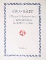 Hóman Bálint: A magyar királyság pénzügyei és gazdaságpolitikája Károly Róbert korában. Bp., 2003., ...