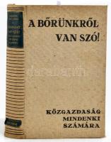 Wagner - Zellhof: A bőrünkről van szó. Közgazdaság mindenki számára. Ford.: Molnár Ákos. A rajzokat és ábrákat Franz Katzer készítette. Bp., 1938, Grill Károly. Kiadói egészvászon-kötés, kopott, foltos borítóval.