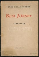 Balás György, báró: Bem József 1794-1850. Egy hadműveleti vázlattal, öt darab arcképpel és a marosvásárhelyi Bem-szobor képével. Bp., 1927, Kir. M. Egyetemi Nyomda, 39+(1) p. Kiadói papírkötés, kissé foltos, sérült borítóval, kissé dohos.