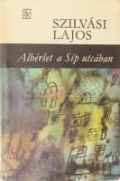 Szilvási Lajos: Albérlet a Síp utcában. A szerző, Szilvási Lajos (1932-1996) József Attila-díjas író, újságíró által DEDIKÁLT példány. Bp., 1976, Szépirodalmi Könyvkiadó. Kiadói egészvászon-kötés, kiadói papír védőborítóban.