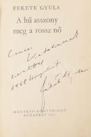 Fekete Gyula: A hű asszony meg a rossz nő. DEDIKÁLT! Bp., 1967, Magvető. Kiadói egészvászon-kötés