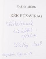 Kathy Merk: Kék búzavirág. DEDIKÁLT! hn., 2001, Szerzői. Kiadói papírkötés