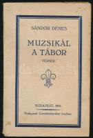 Sándor Dénes: Muzsikál a tábor. Versek. (Dedikált!) Bp., 1931, Budapesti Cserkészkerület, 64 p. Első kiadás. Kiadói papírkötés, kissé sérült, foltos borítóval, tulajdonosi bélyegzőkkel. A szerző, Sándor Dénes (1904-1958) hitoktató, cserkészvezető, 1944-ben a budapesti ellenállás résztvevője által dedikált példány.