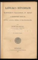 Schütz Antal: Katolikus hitvédelem. (Katolikus vallástan, IV. rész). A középfokú iskolák legfelső os...