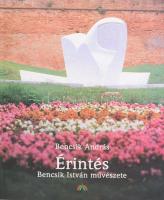 Bencsik András: Érintés. Bencsik István művészete. Bp., 2001, Magyar Ház. Gazdag képanyaggal illusztrált. Kiadói papírkötés.