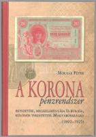 Molnár Péter: A korona pénzrendszer bevezetése, megszilárdulása és bukása, különös tekintettel Magyarországra, 1892-1925. Budapest, Svájci Egyesült Kft., 2011. Új állapotú példány