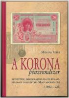 Molnár Péter: A korona pénzrendszer bevezetése, megszilárdulása és bukása, különös tekintettel Magyarországra, 1892-1925. Budapest, Svájci Egyesült Kft., 2011. Új állapotú példány