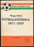 Nagy Béla: Futballkrónika 1901-1959. Válogatott mérkőzések, válogatott történetek. MLSZ Kiskönyvtár 1. (Aláírt!) Bp., 1981, Sportpropaganda. Kiadói papírkötés. A szerző, Nagy Béla aláírásával + számos további aláírással (Gulácsi Sándor, Dálnoki József, Ambrózy István, stb.)