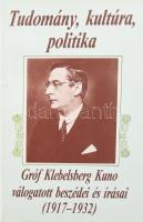 Gróf Klebelsberg Kuno: Tudomány, kultúra, politika. Gróf Klebelsberg Kuno válogatott beszédei és írásai (1917-1932.) Vál., az előszót és a jegyzeteket írta: Glatz Ferenc. Bp., 1990, Európa. Kiadói egészvászon-kötés, kiadói papír védőborítóban.