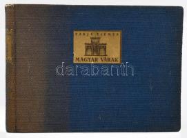 Varjú Elemér: Magyar várak. Ungarische Burgen. Forteresses Hongrois. Hungarian Fortresses. Bp., [193...