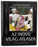 Gordon Johnson: Az indiai világ atlasza. India, Pakisztán, Nepál, Bhután, Bangládés és Srí Lanká. Fo...