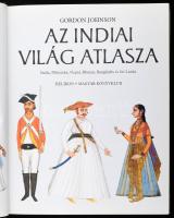 Gordon Johnson: Az indiai világ atlasza. India, Pakisztán, Nepál, Bhután, Bangládés és Srí Lanká. Fo...