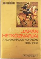 Louis Frédéric: Japán hétköznapjai a szamurájok korában 1185-1603. Ford.: Gyáros Erzsébet. Bp., 1974. Gondolat. Kiadói vászonkötésben, kiadói papír védőborítóban.