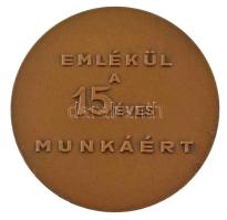 1967. "Csemege 1952-1967 / Emlékül a 15 éves munkáért" bronz emlékérem (60mm) T:XF