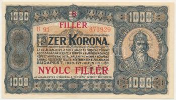 1923. 1000K piros "8 FILLÉR - NYOLC FILLÉR" felülbélyegzéssel, "B 91 871929" nyomdahely jelölés nélkül T:AU Hungary 1923. 1000 Korona with red "8 FILLÉR - NYOLC FILLÉR" overprint, "B 91 871929" serial number C:UNC Adamo K37B