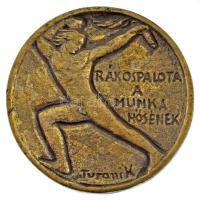 Turáni Károly 1948. "Rákospalota A Munka Hősének / A Munka Hőse legyen a legbecsültebb ember - Rákospalota 1948. Május 1." öntött bronz érdemérem (75mm) T:XF