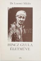 Losonci Miklós Hincz Gyula életműve. Szentendre, 1989., Pest Megyei Múzeumok Igazgatósága. Kiadói papírkötés, az utolsó lap szakadt, az utolsó lap és a hátsó borító foltos. Megjelent 500 példányban.