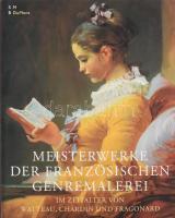 Colin B. Bailey - Philipp Conisbee - Thomas W. Gaehtgens: Meisterwerke der Französichen Genremalerei...