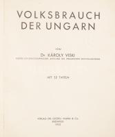 Viski, Károly: Volksbrauch der Ungarn. Mit 32 Tafeln. (Übersetzung aus dem Ungarischen von Albert He...