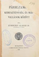 Zubriczky Aladár: Párhuzamok a kereszténység és más vallások között. Bp., 1910, Szent István Társulat. Újrakötött félvászon kötés, kissé kopottas állapotban.