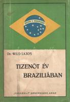 Wild Lajos: 
Tizenöt év Brazíliában.
Arad, 1936. "Vasárnap" Nyomdai Műintézet kiadása
1...