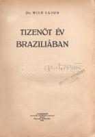 Wild Lajos: 
Tizenöt év Brazíliában.
Arad, 1936. "Vasárnap" Nyomdai Műintézet kiadása
1...