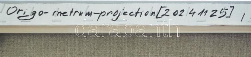 Ottó László (1966-): Origo-metrum Projection [20241125] . Akril, vászon, jelzett a hátoldalán. Egyéb...