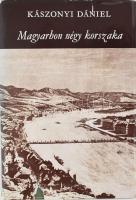 Kászonyi Dániel: Magyarhon négy korszaka. A bevezető tanulmányt és a jegyzeteket író Márkus László (1920-2011) történész által DEDIKÁLT! Magyar Századok. Bp., 1977, Szépirodalmi. Kiadói egészvászon-kötés, kiadói kissé sérült papír védőborítóban.