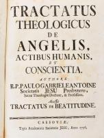Paulo Gabriele Antoine: Tractatus Theologicus de Gratia, Merito, Legibus, et Peccatis.; Hozzákötve: ...
