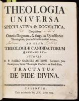 Paulo Gabriele Antoine: Theologica Universa Speculativa &amp; Dogmatica, complectens Omnia Dogmata, &amp; Sungulas Quastiones Thologicas, quae in Scholis tractari solent, ad usum Theologiae Candidatorum Accomodata. ... Tractatus de Fide Divina. Hozzákötve: Tractatus Theologicus de Deo Uno, et Trino. Hozzákötve: Tractatus Theologicus de Iustitia et Iure. Contractibus. Obligationibus item Specialibus Certorum Statuum, et Officiorum. Hozzákötve: Paulo Gabriele Antoine: Tractatus Theologicus de Angelis, Actibus Humanis, et Conscientia. .. Accessit Tractatus de Beatitudine. Cassoviae, 1754-1756, Typis Academicis Societatis, 245+1;+4+223+1;+12+264+2;+6+125+1 p. Latin nyelven. Korabeli egészbőr-kötés, kopott borítóval, a gerincen címkékkel, festett lapélekkel, foltos lapokkal.