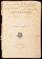 Dobsa Lajos: I. István király. Eredeti tragoedia öt felvonásban. A szerző, Dobsa Lajos (1824-1902) színész, drámaíró, politikus, publicista által egy földijének, kosgyáni lakosnak (főtisztelendő Németh Józsefnek) DEDIKÁLT példány! Bp., 1880, Tettey Nándor,(Franklin-ny.), 79 p. Kiadói papírkötés, a borító le és kettészakadt, a kötése szétvált, az ajándékozott személy autográf jegyzeteivel, foltos.